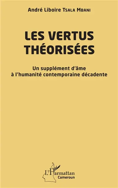 Les vertus théorisées : un supplément d'âme à l'humanité contemporaine décadente