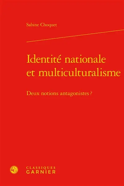 Identité nationale et multiculturalisme : deux notions antagonistes ?