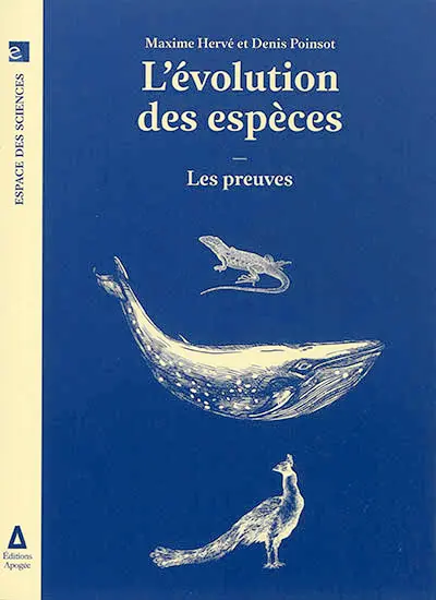 L'évolution des espèces. Vol. 1. Les preuves