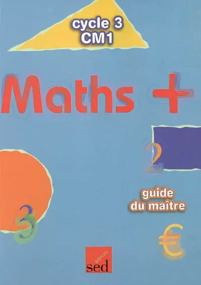 Maths + cycle 3, CM1 : guide du maître