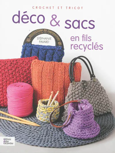 Déco & sacs en fils recyclés : crochet et tricot