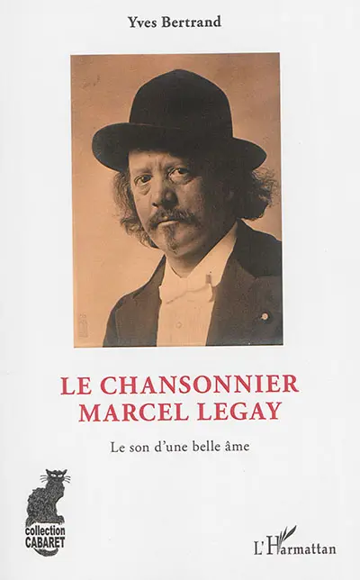 Le chansonnier Marcel Legay : le son d'une belle âme