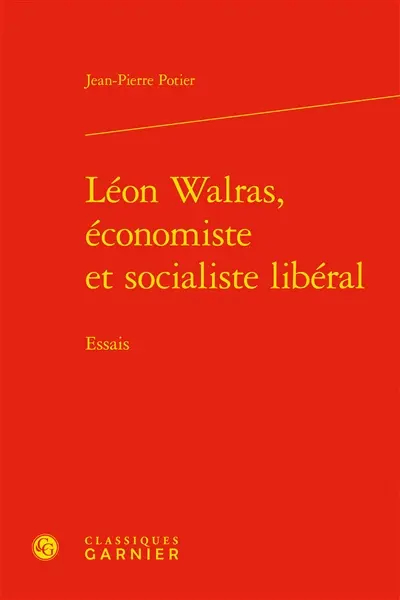 Léon Walras, économiste et socialiste libéral : essais
