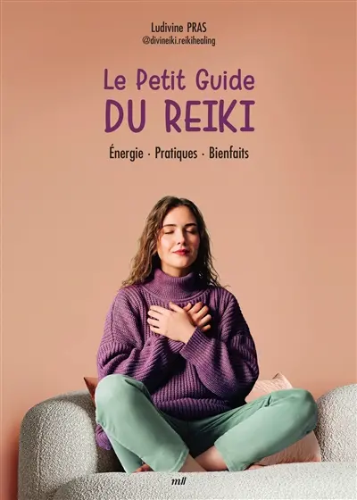 Le petit guide du reiki : énergie, pratique, bienfaits