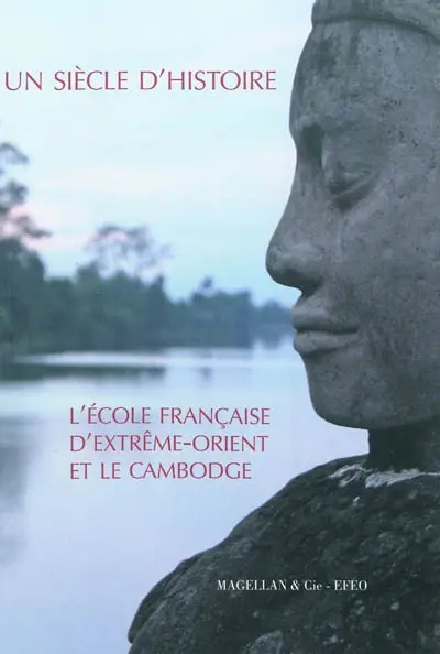 Un siècle d'histoire : L'Ecole française d'Extrême-Orient et le Cambodge