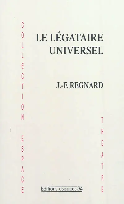 Le légataire universel : comédie