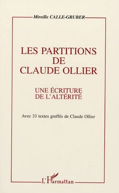 Les partitions de Claude Ollier : une écriture de l'altérité : avec 33 textes greffés de Claude Ollier