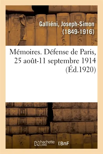 Mémoires. Défense de Paris, 25 août-11 septembre 1914