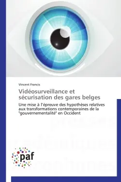 Vidéosurveillance et sécurisation des gares belges : Une mise à l'épreuve des hypothèses relatives aux transformations contemporaines de la "gouvernement