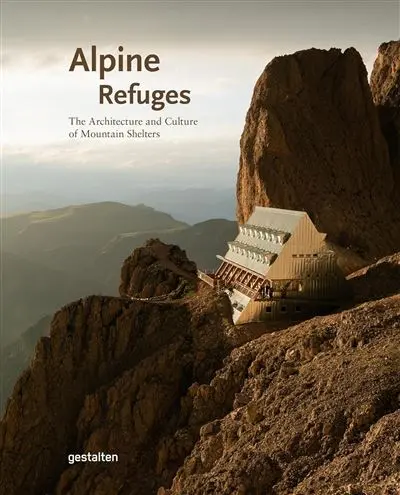 Alpine refuges : the architecture and culture of mountain shelters