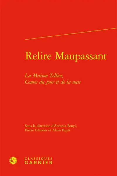 Relire Maupassant : La maison Tellier, Contes du jour et de la nuit