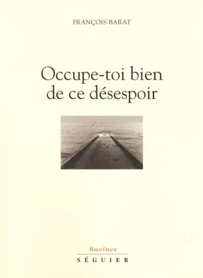 Occupe-toi bien de ce désespoir
