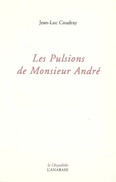 Les pulsions de Monsieur André