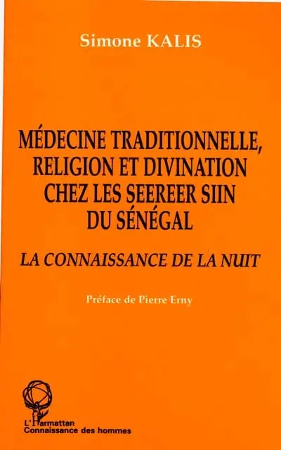 Médecine traditionnelle, religion et divination chez les Seereer Siin du Sénégal : la connaissance de la nuit