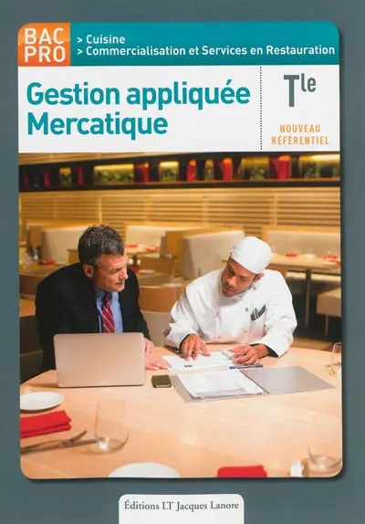 Gestion appliquée, mercatique : terminale bac pro cuisine, commercialisation et services en restauration : savoirs associés, nouveau référentiel