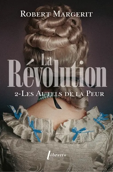 La Révolution. Vol. 2. Les autels de la peur