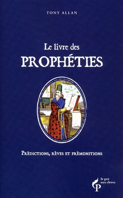 Le livre des prophéties : prédictions, rêves et prémonitions