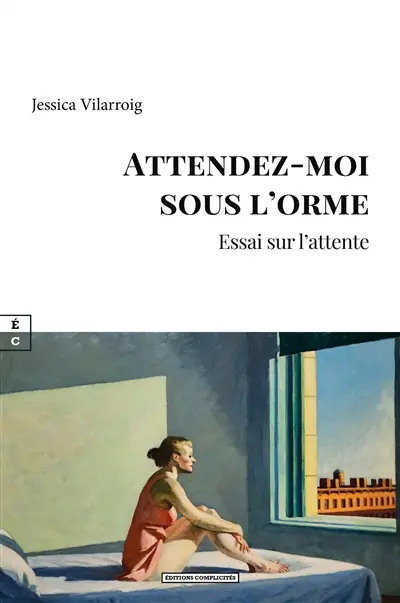 Attendez-moi sous l'orme : essai sur l'attente