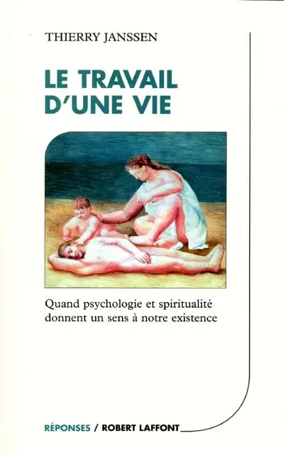 Le travail d'une vie : quand psychologie et spiritualité donnent un sens à notre existence