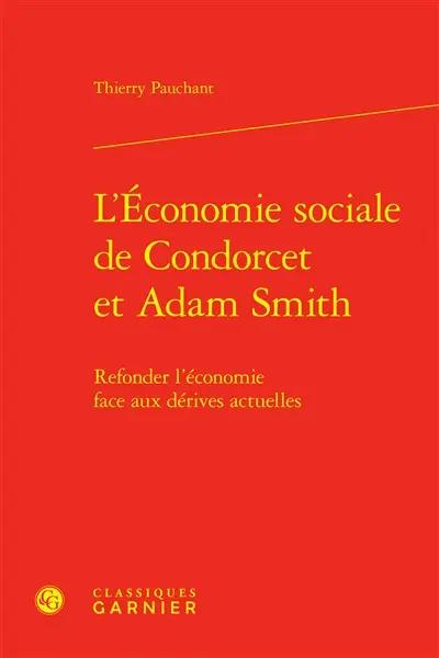 L'économie sociale de Condorcet et Adam Smith : refonder l'économie face aux dérives actuelles