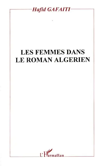 Les femmes dans le roman algérien : histoire, discours et texte