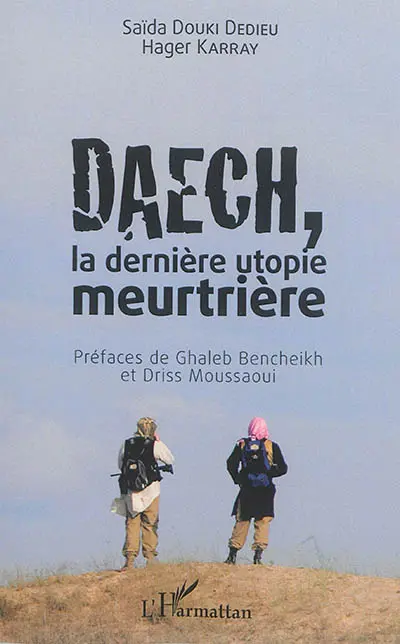 Daech, la dernière utopie meurtrière