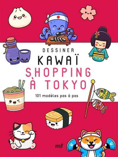 Dessiner kawaï. Shopping à Tokyo : 101 modèles pas à pas