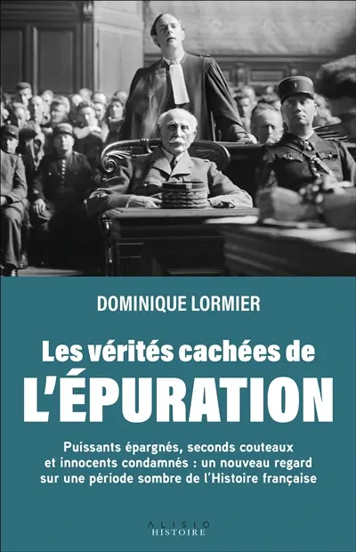 Les vérités cachées de l'épuration : gros poissons épargnés, seconds couteaux et innocents condamnés...