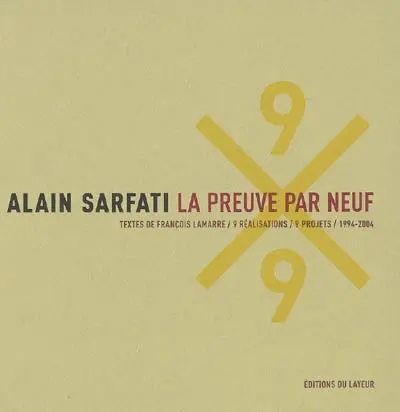 Alain Sarfati, la preuve par neuf : 9 réalisations, 9 projets : 1994-2004