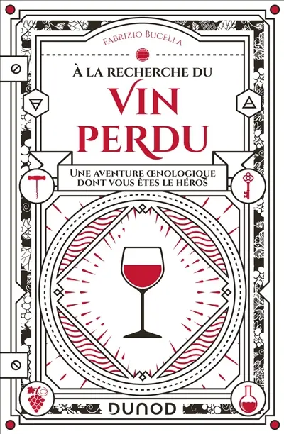 A la recherche du vin perdu : une aventure oenologique dont vous êtes le héros
