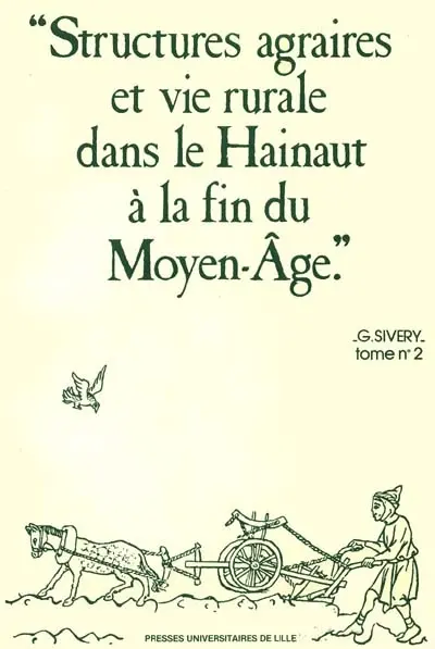 Structures agraires et vie rurale dans le Hainaut à la fin du Moyen Age. Vol. 2. Evolution économique et sociale