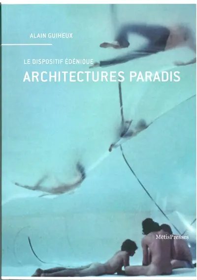 Architectures paradis : le dispositif édénique