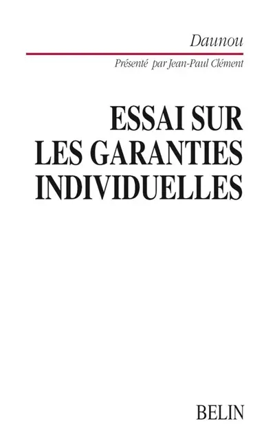 Essai sur les garanties individuelles. Daunou ou Les ambiguïtés d'un idéologue libéral