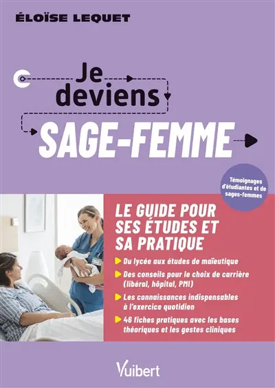 Je deviens sage-femme : le guide pour ses études et sa pratique