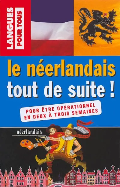 Le néerlandais tout de suite ! : livre + cassette