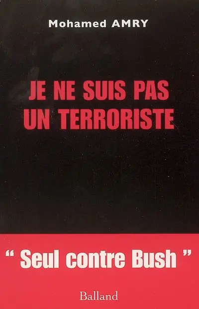 Je ne suis pas un terroriste : seul contre Bush