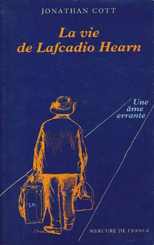 Une âme errante : la vie de Lafcadio Hearn