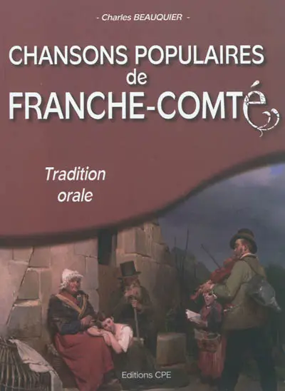 Chansons populaires recueillies en Franche-Comté : tradition orale