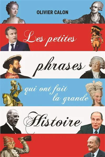 Les petites phrases qui ont fait la grande histoire