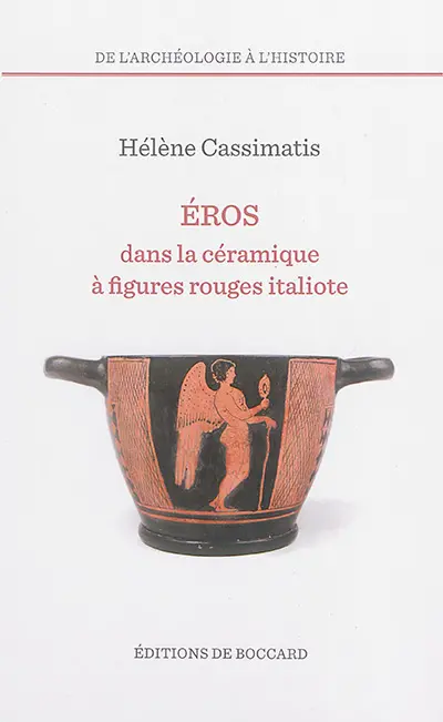 Eros dans la céramique à figures rouges italiote : essai d'interprétation iconographique et iconologique