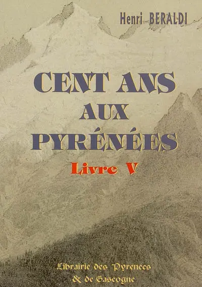 Cent ans aux Pyrénées. Vol. 5