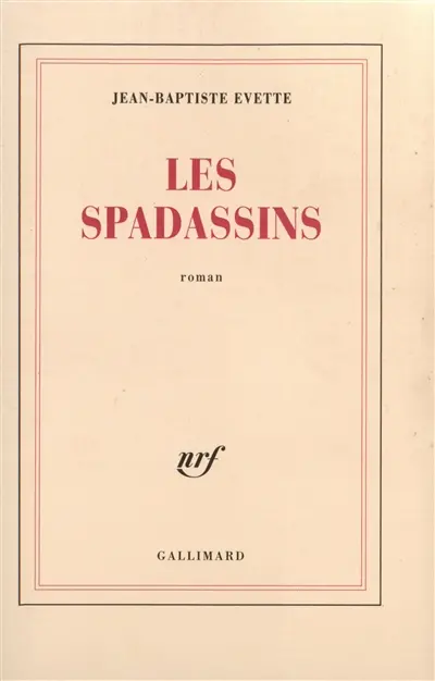 Les spadassins : véridique récit des exploits et des méfaits de Guillaume Du Prat, baron de Vitteaux, par son serviteur Antonio Zampini