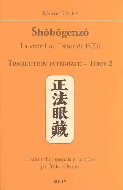 Shôbôgenzô : la vraie loi, trésor de l'oeil : traduction intégrale. Vol. 2