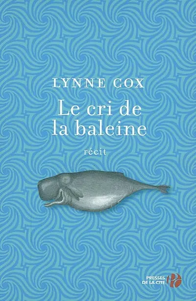 Le cri de la baleine : récit