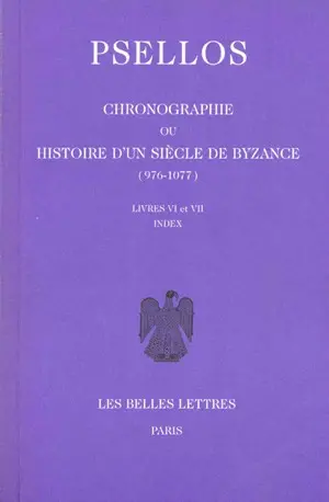 Chronographie ou Histoire d'un siècle de Byzance : 976-1077. Vol. 2. Livres VI-VII