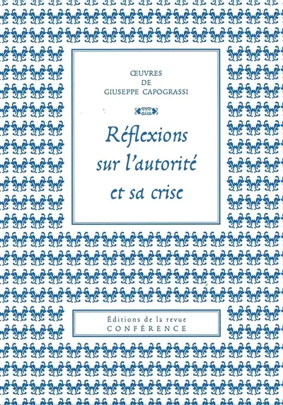 Oeuvres de Giuseppe Capograssi. Réflexions sur l'autorité et sa crise