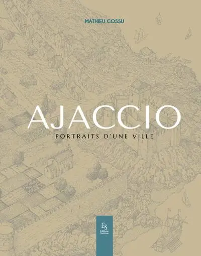 Ajaccio : portraits d'une ville