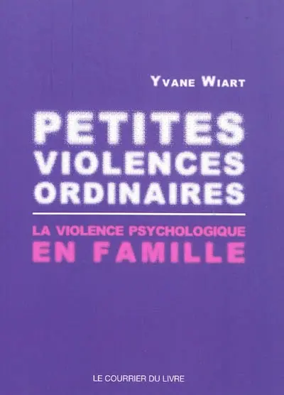 Petites violences ordinaires : la violence psychologique en famille