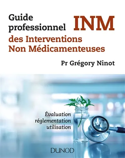 Guide professionnel des interventions non médicamenteuses : évaluation, réglementation, utilisation