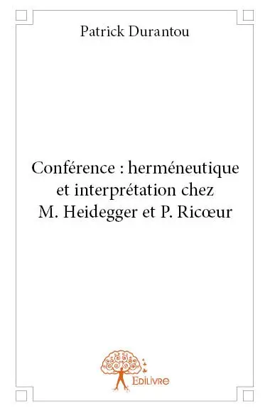 Conférence : herméneutique et interprétation chez m. heidegger et p. ricœur